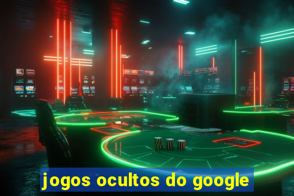 jogos ocultos do google